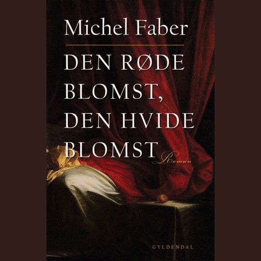 Den røde blomst, den hvide blomst, Michel Faber