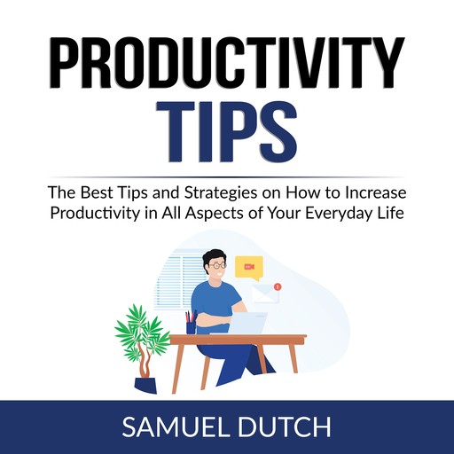 Productivity Tips, Samuel Dutch