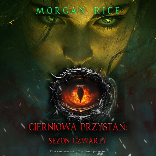 Cierniowa przystań: Sezon czwarty (Tom czwarty z serii Cierniowa przystań), Morgan Rice