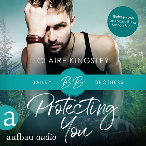 Protecting You - Bailey Brothers Serie, Band 1 (Ungekürzt), Claire Kingsley