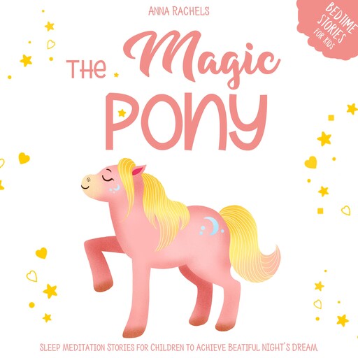 The Magic Pony: Bedtime Stories for Kids, Anna Rachels
