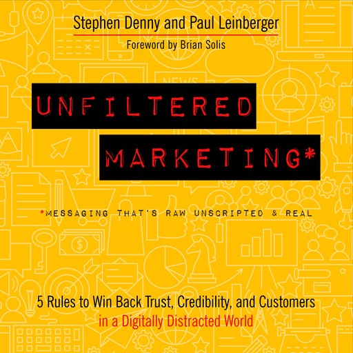 Unfiltered Marketing, Brian Solis, Stephen Denny, Paul Leinberger