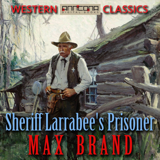 Sheriff Larrabee's Prisoner, Max Brand