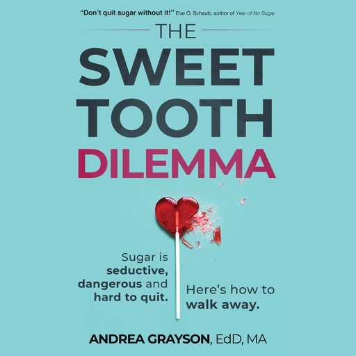 The Sweet Tooth Dilemma, Andrea L Grayson