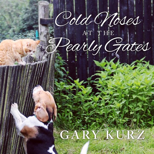 Cold Noses at the Pearly Gates, Gary Kurz