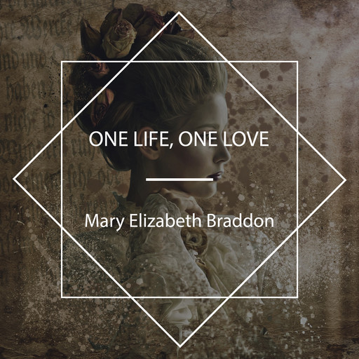 One Life, One Love, Mary Elizabeth Braddon