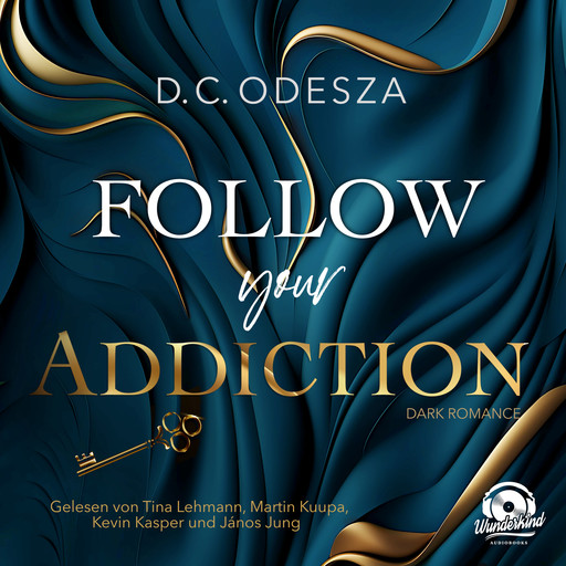 Follow your Addiction - Follow your Passion, Band 3 (Ungekürzt), D.C. Odesza