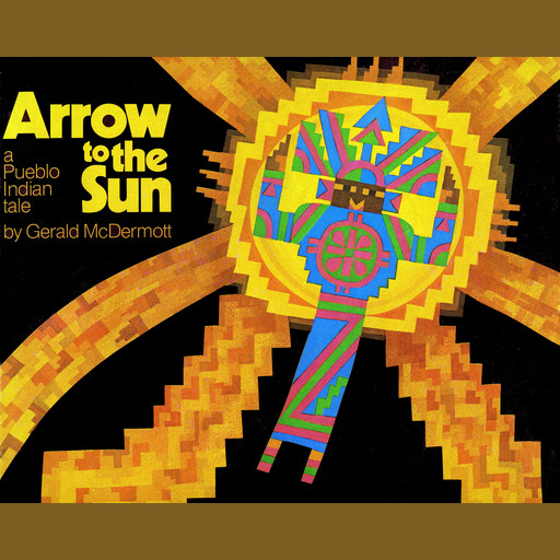 Arrow to the Sun: A Pueblo Indian Tale, Gerald McDermott