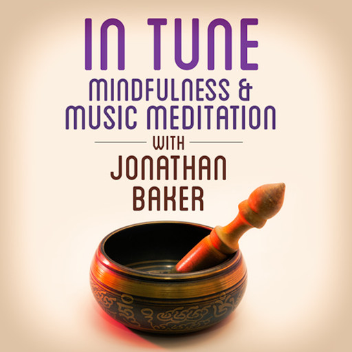 Mindfulness & Music Meditation with Jonathan Baker, Jonathan Baker