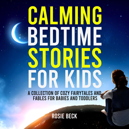 Calming Bedtime Stories for Kids, Rosie Beck