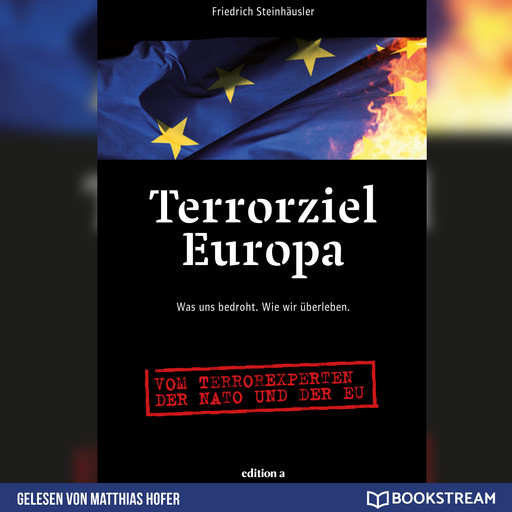 Terrorziel Europa - Was uns bedroht. Wie wir überleben. (Ungekürzt), Friedrich Steinhäusler