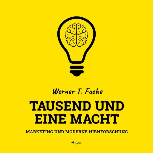 Tausend und eine Macht - Marketing und moderne Hirnforschung (Ungekürzt), Werner T. Fuchs