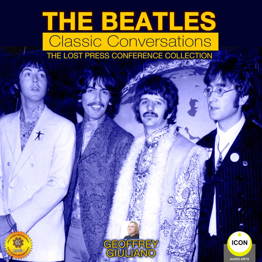 The Beatles Classic Conversations - The Lost Press Conference Collection, Geoffrey Giuliano