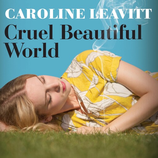 Cruel Beautiful World, Caroline Leavitt