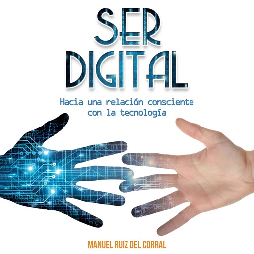 Ser digital, Manuel Ruiz del Corral