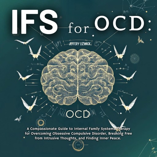 IFS for OCD, Jeffery Lizwick