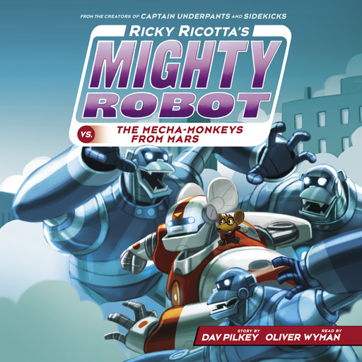 Ricky Ricotta's Mighty Robot vs. the Mecha-Monkeys from Mars (Ricky Ricotta's Mighty Robot #4), Dav Pilkey