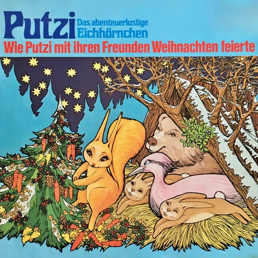 Putzi - Das abenteuerlustige Eichhörnchen, Folge 3: Wie Putzi mit ihren Freunden Weihnachten feierte, Mara Schroeder-von Kurmin