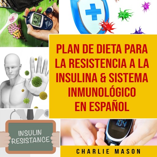 Plan de dieta para la resistencia a la insulina & Sistema inmunológico En Español, Charlie Mason