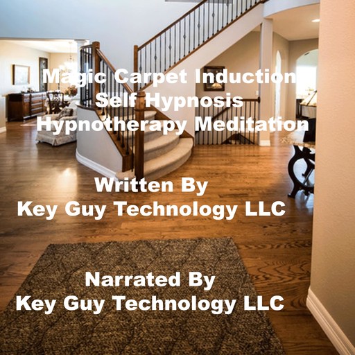 Magic Carpet Induction Self Hypnosis Hypnotherapy Meditation, Key Guy Technology LLC