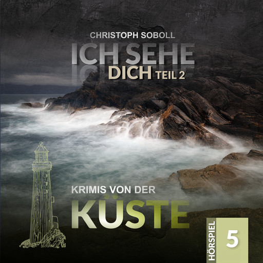 Krimis von der Küste, Folge 5: Ich sehe Dich (Teil 2 von 2), Christoph Soboll