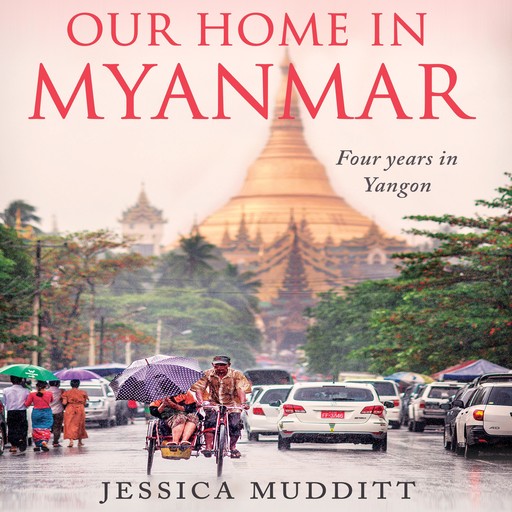 Our Home in Myanmar, Jessica Mudditt
