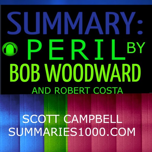 Summary: Peril by Bob Woodward and Robert Costa, Scott Campbell