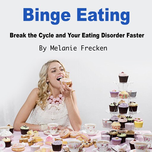 Binge Eating, Melanie Frecken