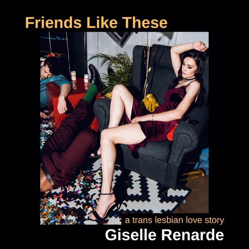 Friends Like These, Giselle Renarde