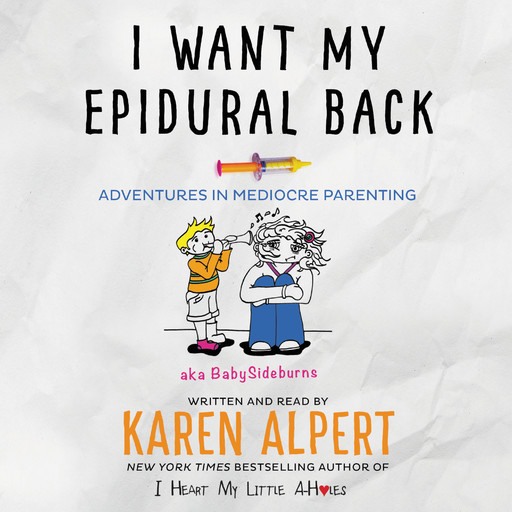 I Want My Epidural Back, Karen Alpert