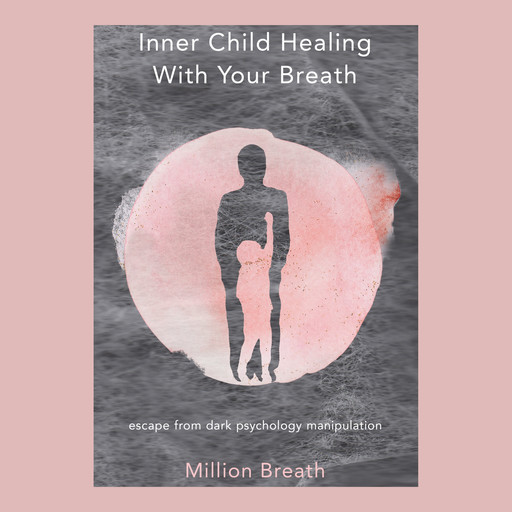 Inner Child Healing With Your Breath, Million Breath