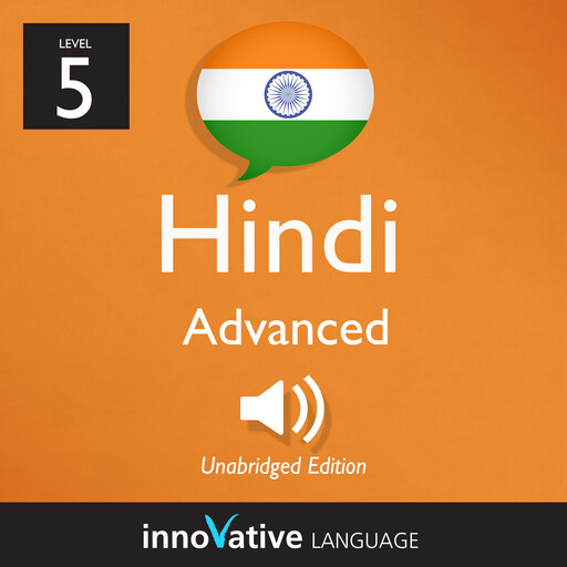 Learn Hindi - Level 5: Advanced Hindi, Innovative Language Learning, HindiPod101.com