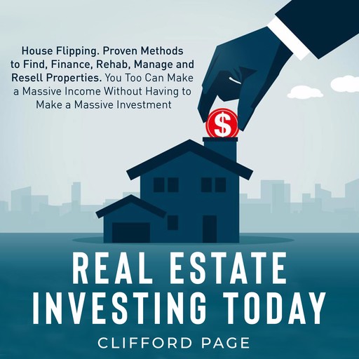 Real Estate Investing Today: House Flipping, Clifford Page