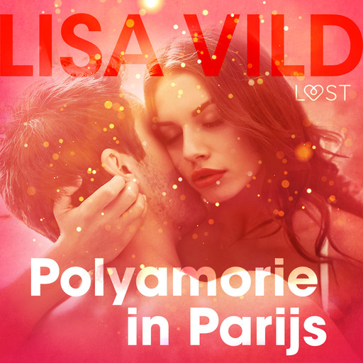 Polyamorie in Parijs - erotisch verhaal, Lisa Vild