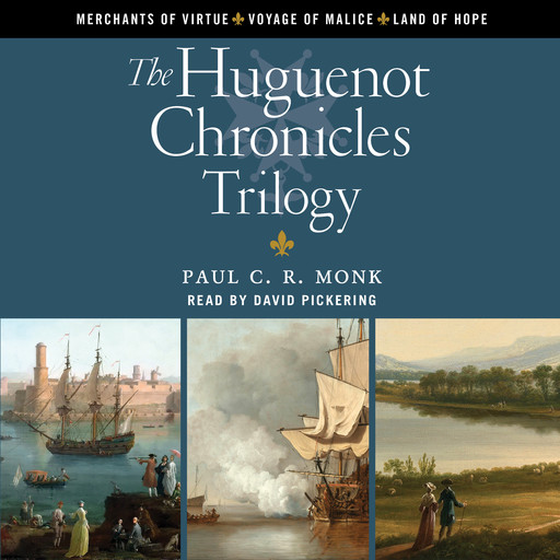 The Huguenot Chronicles trilogy, Paul C. R Monk