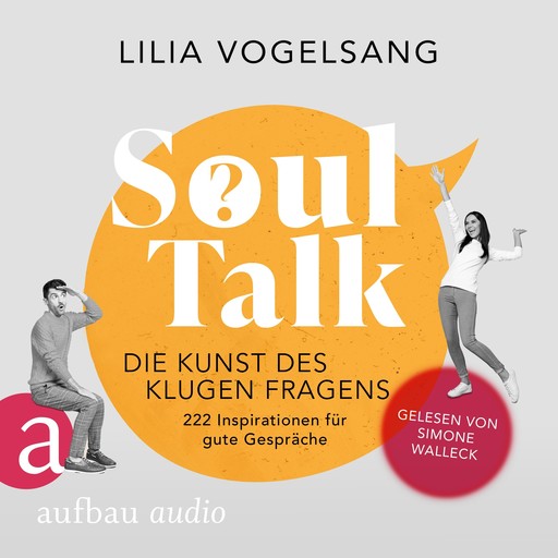 Soul Talk - Die Kunst des klugen Fragens (Ungekürzt), Lilia Vogelsang