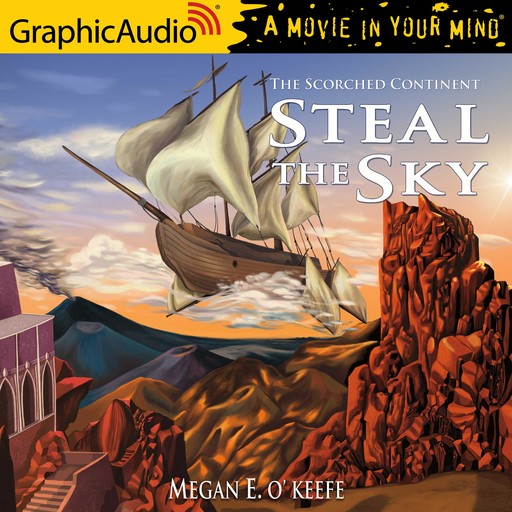 Steal the Sky [Dramatized Adaptation], Megan E. O'Keefe