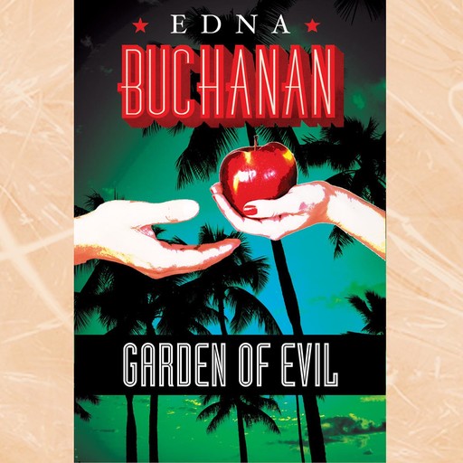 Garden of Evil, Edna Buchanan
