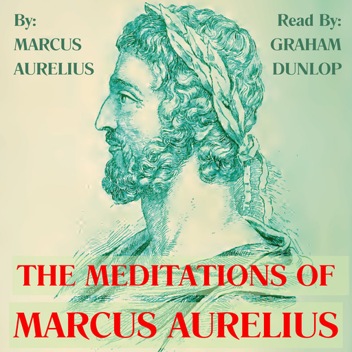 The MEDITATIONS of Marcus Aurelius, Marcus Aurelius