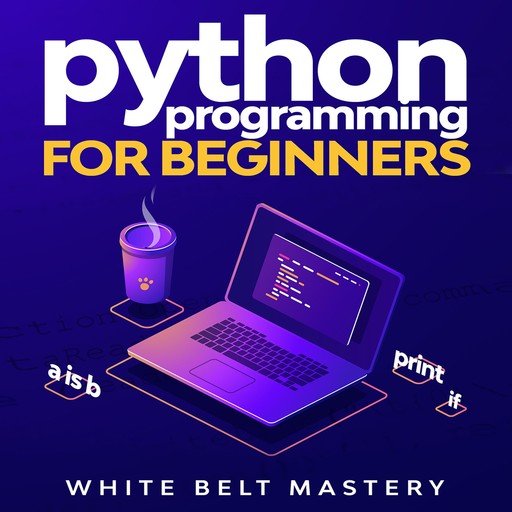 Python Programming for beginners, White Belt Mastery