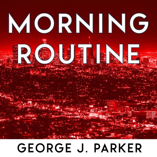 Morning Routine, George J. Parker