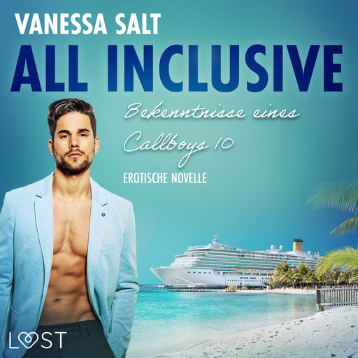 All inclusive – Bekenntnisse eines Callboys 10 - Erotische novelle, Vanessa Salt