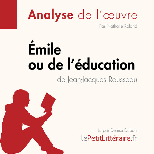 Émile ou De l'éducation de Jean-Jacques Rousseau (Fiche de lecture), Nathalie Roland, LePetitLitteraire