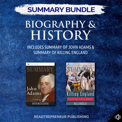 Summary Bundle: Biography & History | Readtrepreneur Publishing: Includes Summary of John Adams & Summary of Killing England, Readtrepreneur Publishing