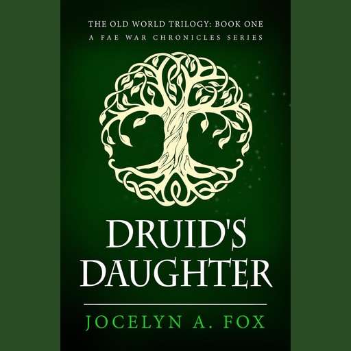 Druid's Daughter, Jocelyn A. Fox