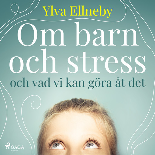 Om barn och stress och vad vi kan göra åt det, Ylva Ellneby