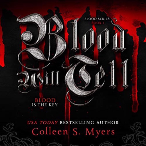 Blood Will Tell:The Blood Is the Key, Colleen S. Myers