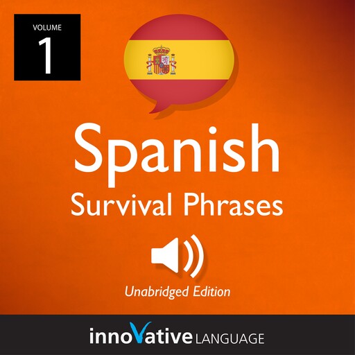 Learn Spanish: Spanish Survival Phrases, Volume 1, Innovative Language Learning, SpanishPod101.com