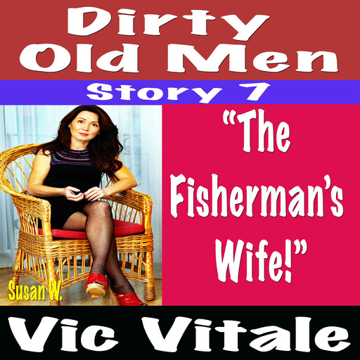 Dirty Old Men Story 7 “The Fisherman’s Wife!”, Vic Vitale