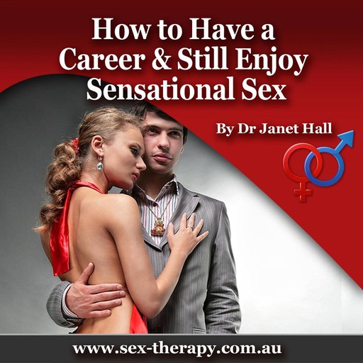 How to Have a Career & Still Enjoy Sensational Sex, Janet Hall